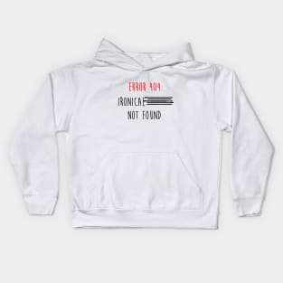 error 404 ironical t shirt not found Kids Hoodie